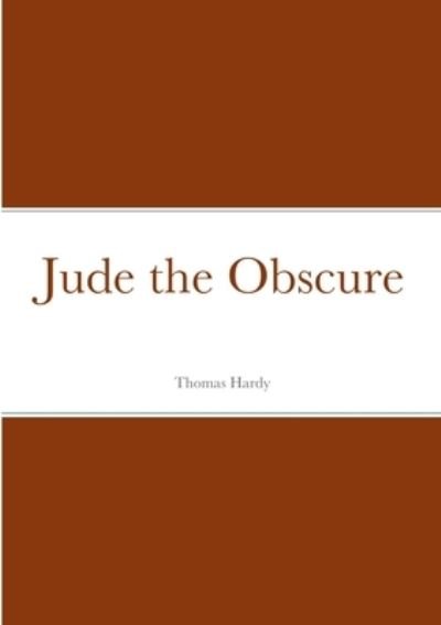 Jude the Obscure - Thomas Hardy - Bücher - Lulu Press, Inc. - 9781387894789 - 13. Juni 2022