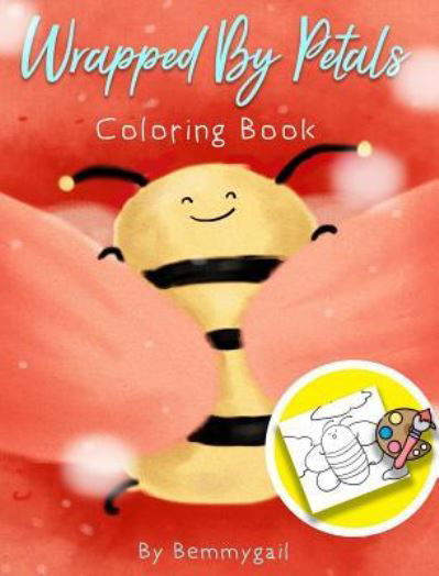 Cover for Bemmygail · Wrapped by Petals Coloring Book (Hardcover Book) (2018)