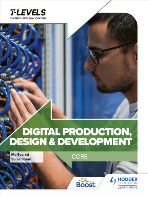 Digital Production, Design and Development T Level: Core - Sonia Stuart - Books - Hachette Learning - 9781398346789 - February 24, 2023