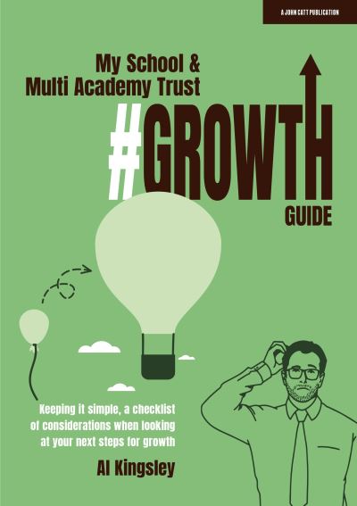 Cover for Al Kingsley · My School &amp; Multi Academy Trust Growth Guide (Paperback Book) (2023)