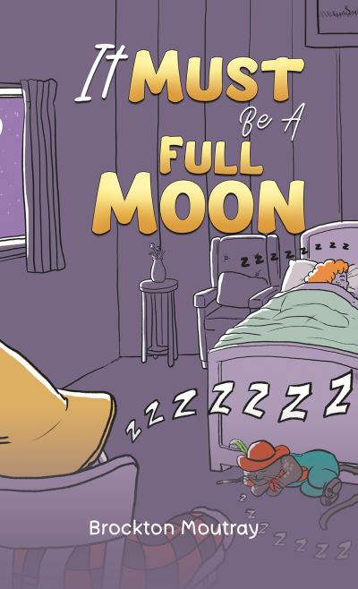 It Must Be a Full Moon - Brockton Moutray - Books - Austin Macauley Publishers Ltd - 9781398474789 - August 18, 2023