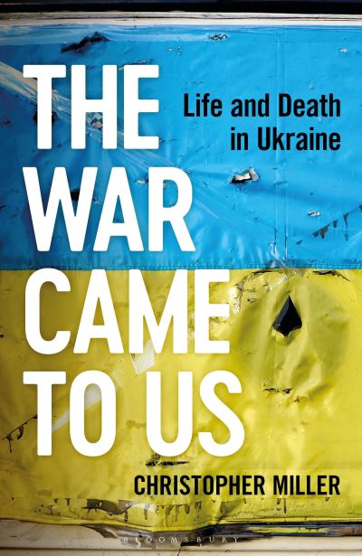 Cover for Christopher Miller · The War Came To Us: Life and Death in Ukraine - Updated Illustrated Edition (Taschenbuch) [Illustrated edition] (2024)