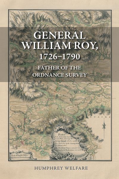 Cover for Humphrey Welfare · General William Roy, 1726-1790: Father of the Ordnance Survey (Inbunden Bok) (2022)