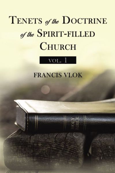 Cover for Francis Vlok · Tenets of the Doctrine of the Spirit-filled Church vol. 1 (Paperback Book) (2020)