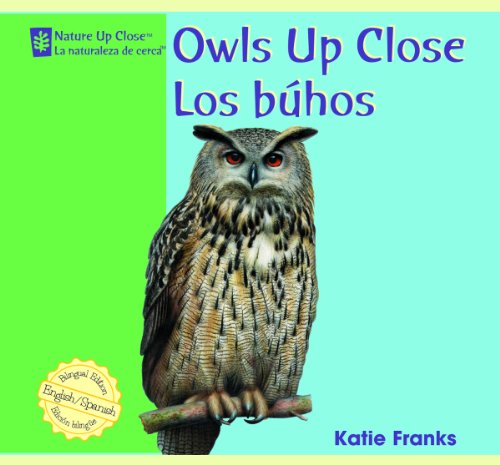 Cover for Katie Franks · Owls Up Close/ Los Buhos (Nature Up Close / La Naturaleza De Cerca) (Hardcover Book) [Bilingual edition] (2008)