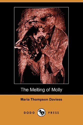 Cover for Maria Thompson Daviess · The Melting of Molly (Illustrated Edition) (Dodo Press) (Paperback Book) [Illustrated edition] (2006)