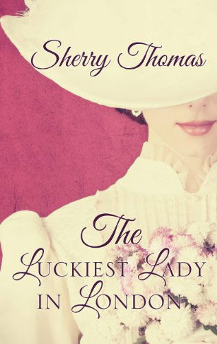 Cover for Sherry Thomas · The Luckiest Lady in London (Thorndike Press Large Print Superior Collection) (Paperback Book) [Lrg edition] (2014)