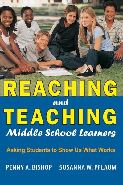 Cover for Penny A. Bishop · Reaching and Teaching Middle School Learners: Asking Students to Show Us What Works (Hardcover Book) (2005)