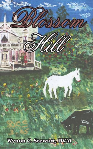 Blossom Hill - Dvm Wynon C. Stewart - Livres - AuthorHouse - 9781420847789 - 15 août 2005