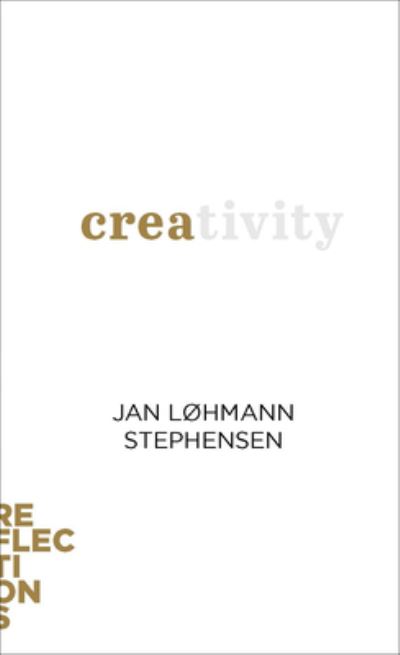 Cover for Løhmann Stephensen, Jan (Aarhus University) · Creativity: Brief Books about Big Ideas - Reflections (Paperback Book) (2022)