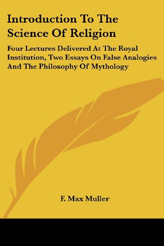 Cover for F. Max Muller · Introduction to the Science of Religion: Four Lectures Delivered at the Royal Institution, Two Essays on False Analogies and the Philosophy of Mythology (Pocketbok) (2006)