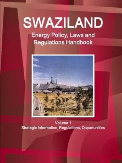 Cover for Ibp Usa · Swaziland Energy Policy, Laws and Regulation Handbook (Pocketbok) (2018)