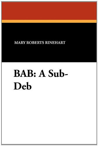 Bab: a Sub-deb - Mary Roberts Rinehart - Książki - Wildside Press - 9781434426789 - 1 listopada 2024