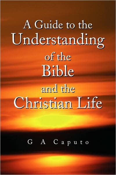 Cover for G a Caputo · A Guide to the Understanding of the Bible and the Christian Life (Pocketbok) (2008)