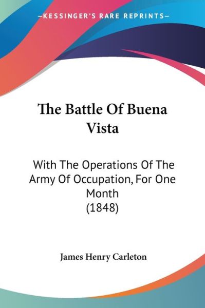Cover for James Henry Carleton · The Battle of Buena Vista: with the Operations of the Army of Occupation, for One Month (1848) (Paperback Book) (2008)