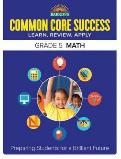 Cover for Barron's Educational Series · Common Core Success Grade 5 Math: Preparing Students for a Brilliant Future - Barron's Common Core Success (Paperback Book) (2015)