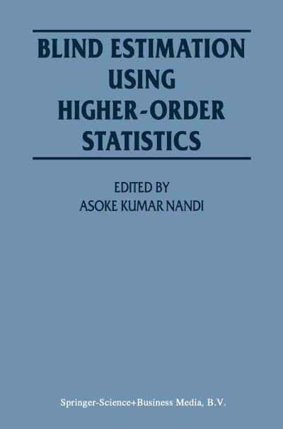 Cover for Asoke Kumar Nandi · Blind Estimation Using Higher-Order Statistics (Taschenbuch) [Softcover reprint of hardcover 1st ed. 1999 edition] (2010)