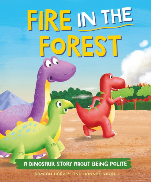 Cover for Damian Harvey · A Dinosaur Story: Fire in the Forest: A Dinosaur Story about Being Polite - A Dinosaur Story (Inbunden Bok) (2024)