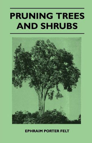 Cover for Ephraim Porter Felt · Pruning Trees and Shrubs (Taschenbuch) (2010)