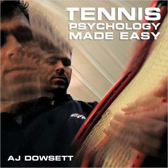 Cover for Aj Dowsett · Tennis Psychology Made Easy (Paperback Bog) [1st edition] (2009)