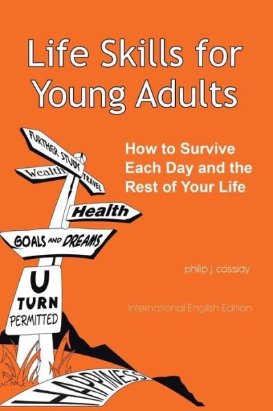 Cover for Philip J Cassidy · Life Skills for Young Adults: How to Survive Each Day and the Rest of Your Life (Taschenbuch) (2015)