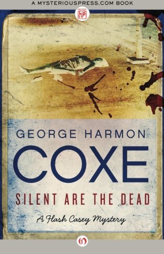 Cover for George Harmon Coxe · Silent Are the Dead (The Flash Casey Myst) (Pocketbok) (2013)