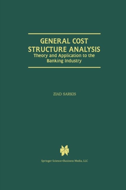 Cover for Ziad Sarkis · General Cost Structure Analysis: Theory and Application to the Banking Industry (Pocketbok) [Softcover reprint of the original 1st ed. 1999 edition] (2012)