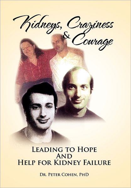 Cover for Peter Cohen · Kidneys, Craziness &amp; Courage Leading to Hope and Help for Kidney Failure (Paperback Book) (2011)