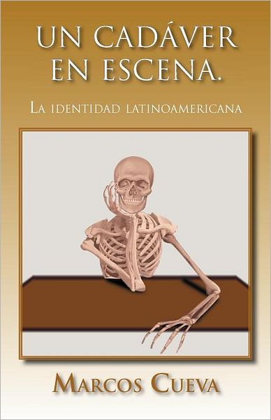 Cover for Marcos Cueva · Un Cadáver en Escena.: La Identidad Latinoamericana (Paperback Book) [Spanish edition] (2012)