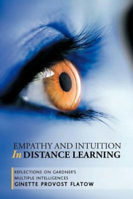 Cover for Ginette Provost Flatow · Empathy and Intuition in Distance Learning: Reflections on Gardner's Multiple Intelligences (Pocketbok) (2012)