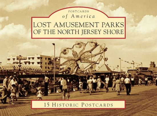 Cover for Rick Geffken · Lost Amusement Parks of the North Jersey Shore (Spiral Book) (2017)