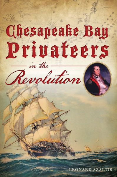 Cover for Leonard Szaltis · Chesapeake Bay Privateers in the Revolution (Paperback Book) (2019)