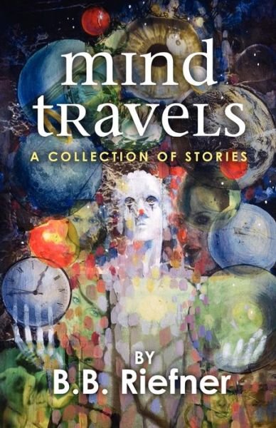 Cover for B B Riefner · Mind Travels: a Collection of Stories (Taschenbuch) (2012)