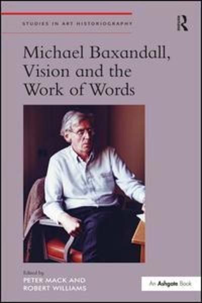 Cover for Robert Williams · Michael Baxandall, Vision and the Work of Words - Studies in Art Historiography (Inbunden Bok) (2015)