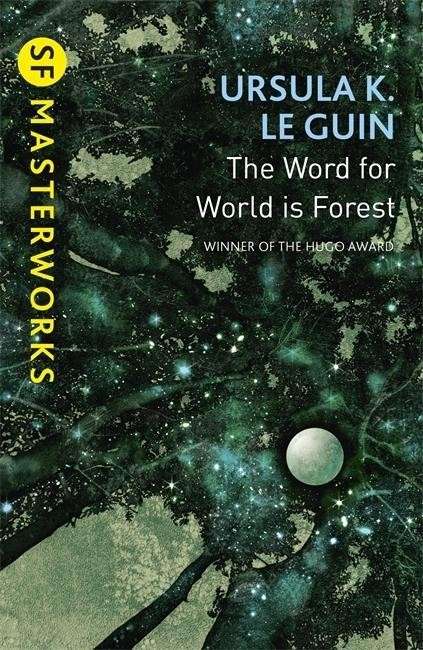 Cover for Ursula K. Le Guin · The Word for World is Forest - S.F. Masterworks (Paperback Book) (2015)