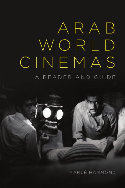 Cover for Marle Hammond · Arab World Cinemas: A Reader and Guide (Paperback Book) (2024)