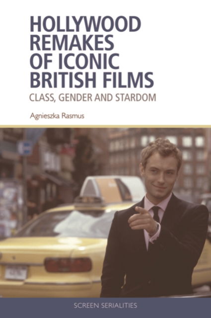 Cover for Agnieszka Rasmus · Hollywood Remakes of Iconic British Films: Class, Gender and Stardom - Screen Serialities (Hardcover Book) (2022)