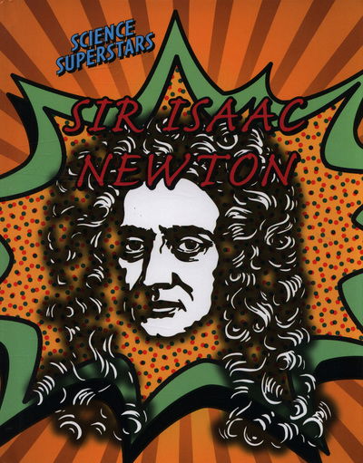 Cover for Angela Royston · Sir Isaac Newton - Science Superstars (Gebundenes Buch) (2018)