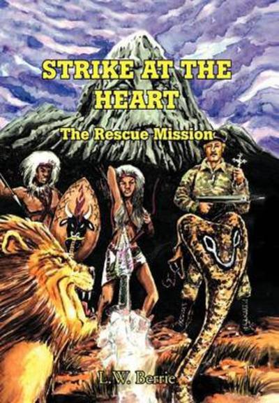 Cover for L W Berrie · Strike at the Heart: the Rescue Mission (Hardcover Book) (2012)