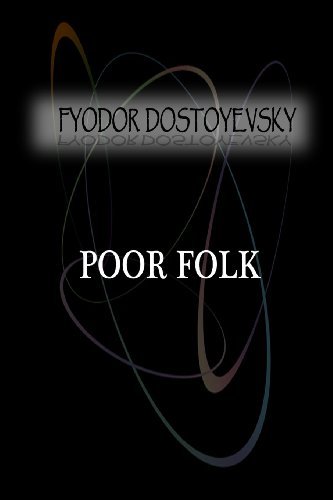 Poor Folk - Fyodor Dostoyevsky - Books - CreateSpace Independent Publishing Platf - 9781477405789 - May 6, 2012