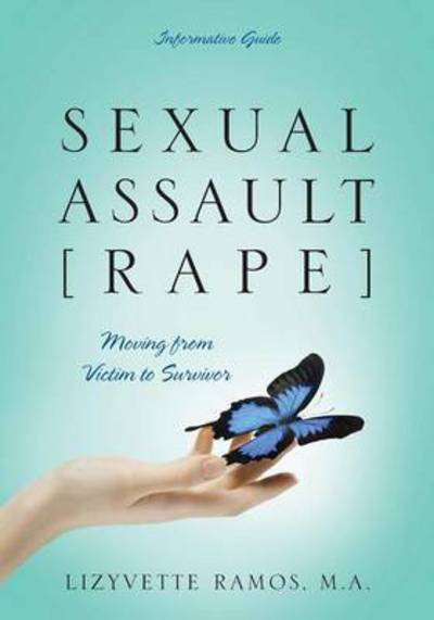 Cover for Lizyvette Ramos Ma · Sexual Assault [rape]: Moving from Victim to Survivor - Informative Guide (Paperback Book) (2015)