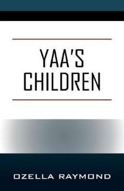 Cover for Ozella Raymond · Yaa's Children (Taschenbuch) (2017)