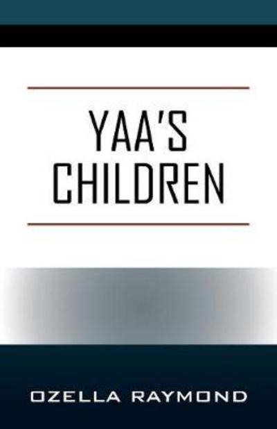 Cover for Ozella Raymond · Yaa's Children (Paperback Book) (2017)