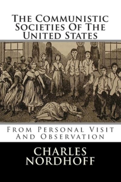 Cover for Charles Nordhoff · The Communistic Societies Of The United States (Paperback Bog) (2012)