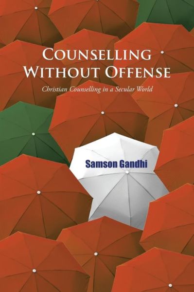 Cover for Samson Gandhi · Counselling Without Offense: Christian Counselling in a Secular World (Paperback Book) (2015)