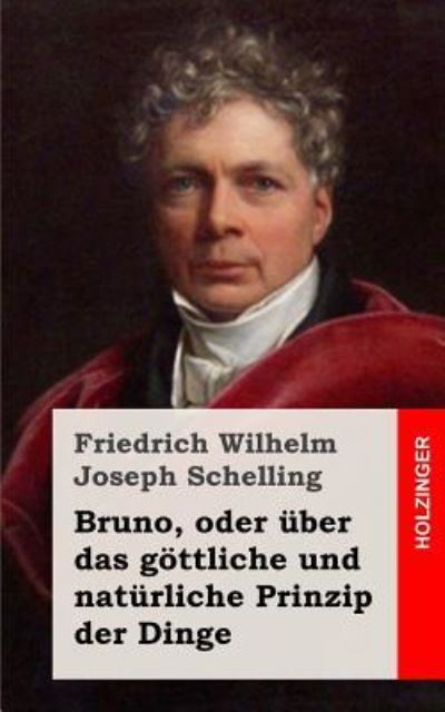 Cover for Friedrich Wilhelm Joseph Schelling · Bruno, Oder Uber Das Gottliche Und Naturliche Prinzip Der Dinge (Paperback Book) (2013)