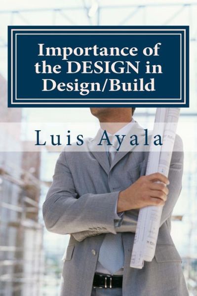 Cover for Luis Ayala · Importance of the Design in Design / Build: How to Avoid the Bad Pile (Paperback Book) (2013)