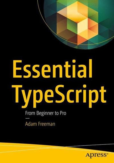 Cover for Adam Freeman · Essential TypeScript: From Beginner to Pro (Paperback Book) [1st edition] (2019)