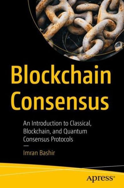 Cover for Imran Bashir · Blockchain Consensus: An Introduction to Classical, Blockchain, and Quantum Consensus Protocols (Pocketbok) [1st edition] (2022)