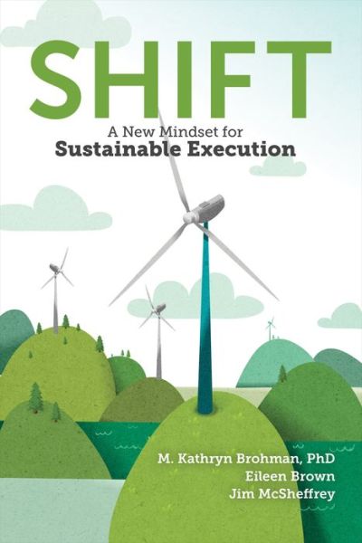 Cover for M. Kathryn Brohman · Shift: A New Mindset for Sustainable Execution (Hardcover Book) (2019)